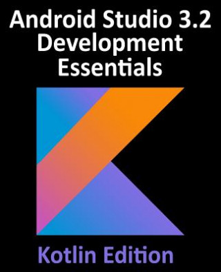 Książka Android Studio 3.2 Development Essentials - Kotlin Edition Neil Smyth