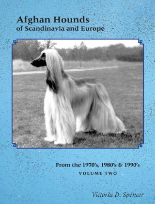 Книга Afghan Hounds of Scandinavia and Europe Victoria D Spencer