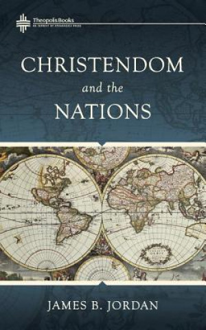 Kniha Christendom and the Nations James B Jordan