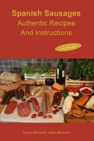 Книга Spanish Sausages Authentic Recipes and Instructions Stanley Marianski