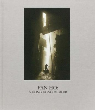 Kniha Fan Ho: A Hong Kong Memoir Fan Ho