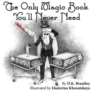 Könyv Only Magic Book You'll Never Need D K Brantley
