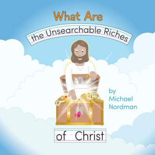 Βιβλίο What Are the Unsearchable Riches of Christ Michael W Nordman