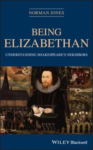 Libro Being Elizabethan - Understanding Shakespeare's Neighbors Norman Jones