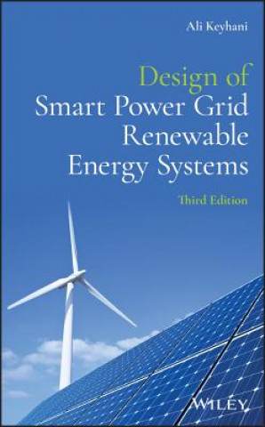 Könyv Design of Smart Power Grid Renewable Energy Systems, Third Edition Ali Keyhani