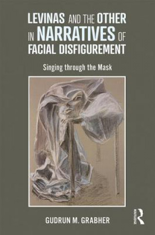 Книга Levinas and the Other in Narratives of Facial Disfigurement Grabher