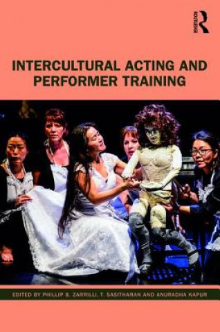 Kniha Intercultural Acting and Performer Training Phillip Zarrilli