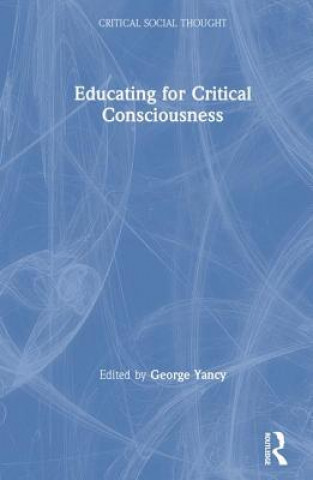 Książka Educating for Critical Consciousness George Yancy