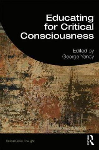 Książka Educating for Critical Consciousness George Yancy