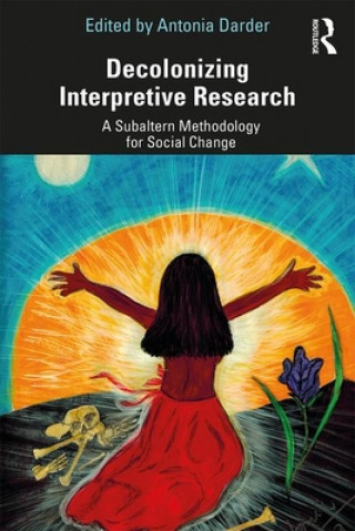 Knjiga Decolonizing Interpretive Research Antonia Darder