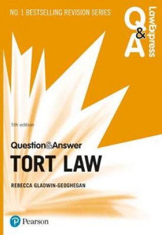 Carte Law Express Question and Answer: Tort Law, 5th edition Rebecca Gladwin-Geoghegan