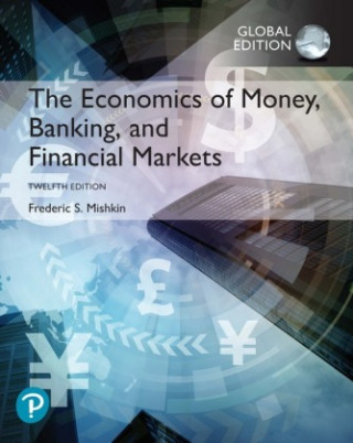 Könyv Economics of Money, Banking and Financial Markets, Global Edition Frederic S. Mishkin