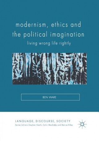 Книга Modernism, Ethics and the Political Imagination Ben Ware