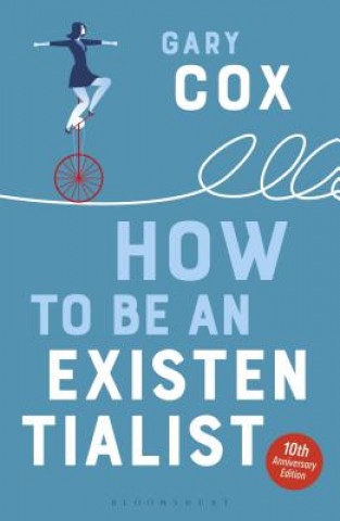 Книга How to Be an Existentialist COX GARY