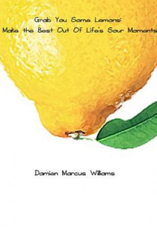 Книга Grab You Some Lemons Damien Marcus Williams