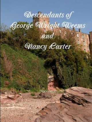 Kniha Descendants of George Wright Weems and Nancy Carter Diana Muir