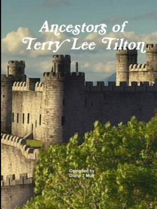 Kniha Ancestors of Terry Lee Tilton Diana J Muir