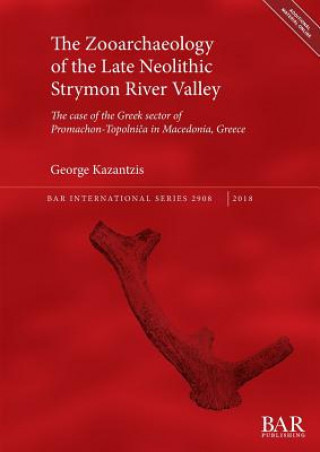 Könyv Zooarchaeology of the Late Neolithic Strymon River Valley George Kazantzis