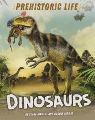 Kniha Prehistoric Life: Dinosaurs Clare Hibbert