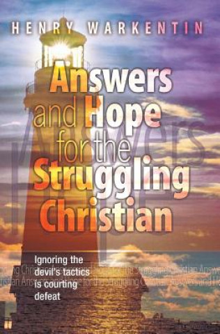 Book Answers and Hope for the Struggling Christian Henry Warkentin