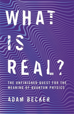 Kniha What is Real? Adam Becker