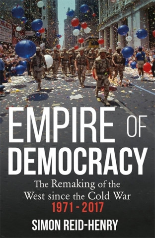 Kniha Empire of Democracy Simon Reid-Henry