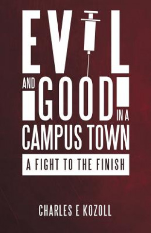 Книга Evil and Good in a Campus Town Charles E Kozoll