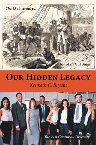 Книга Our Hidden Legacy Kenneth C Bryant