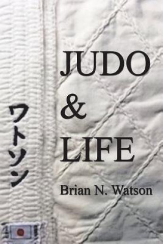 Kniha Judo & Life Brian N Watson