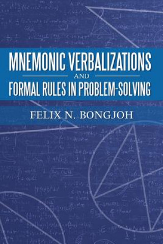 Knjiga Mnemonic Verbalizations and Formal Rules in Problem-Solving Felix N Bongjoh