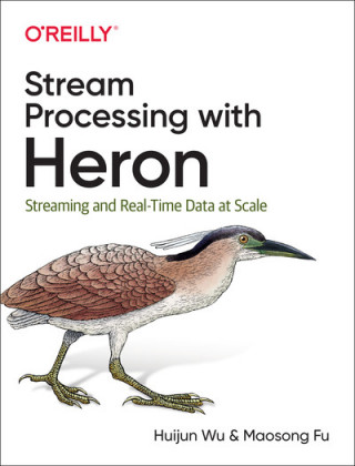 Knjiga Stream Processing with Apache Heron Wu Wu
