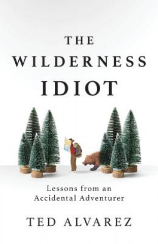 Boek Wilderness Idiot Ted Alvarez