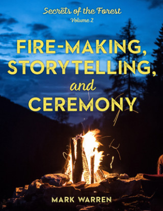 Книга Fire-Making, Storytelling, and Ceremony 