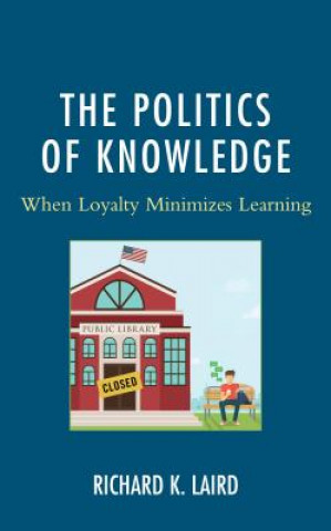 Knjiga Politics of Knowledge Richard K. Laird