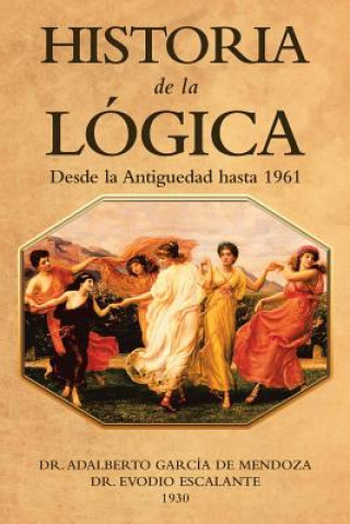 Könyv Historia De La Logica Dr Adalberto Garcia De Mendoza