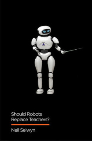 Knjiga Should Robots Replace Teachers? - AI and the Future of Education Neil Selwyn