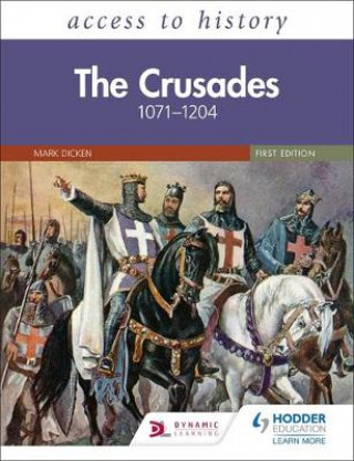 Könyv Access to History: The Crusades 1071-1204 Mary Dicken