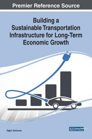 Könyv Building a Sustainable Transportation Infrastructure for Long-Term Economic Growth Olga V. Smirnova