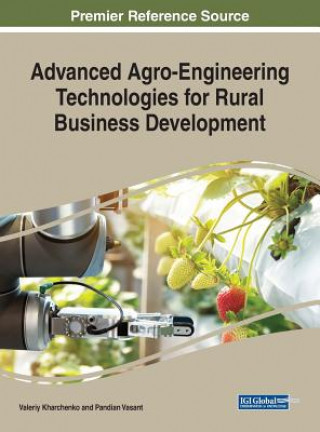 Könyv Advanced Agro-Engineering Technologies for Rural Business Development Valeriy Kharchenko