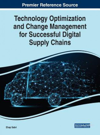 Książka Technology Optimization and Change Management for Successful Digital Supply Chains Ehap Sabri