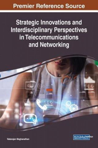 Livre Strategic Innovations and Interdisciplinary Perspectives in Telecommunications and Networking Natarajan Meghanathan