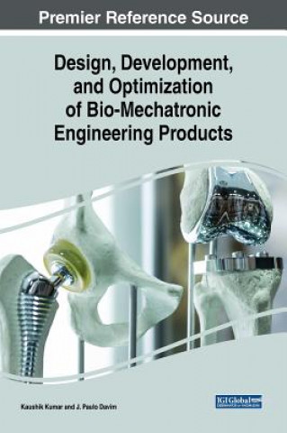 Kniha Design, Development, and Optimization of Bio-Mechatronic Engineering Products J. Paulo Davim