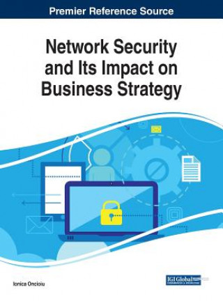 Книга Network Security and Its Impact on Business Strategy Ionica Oncioiu