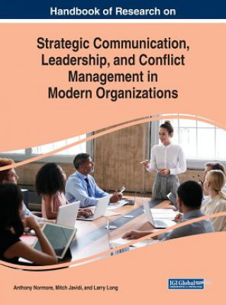 Könyv Handbook of Research on Strategic Communication, Leadership, and Conflict Management in Modern Organizations Mitch Javidi