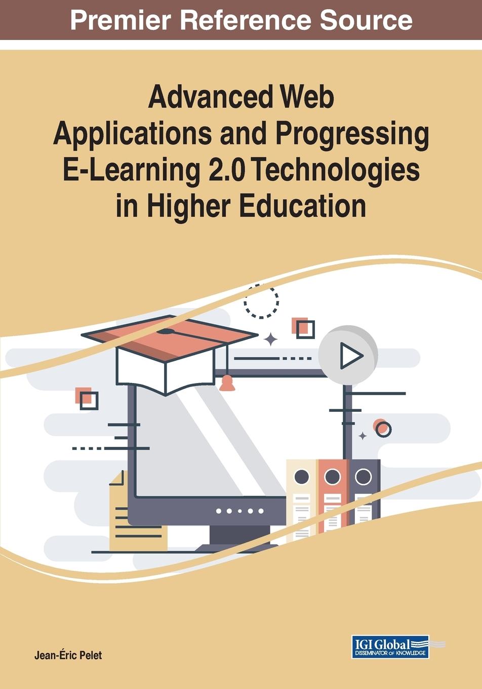 Knjiga Advanced Web Applications and Progressing E-Learning 2.0 Technologies in Higher Education 