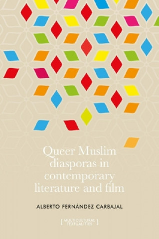 Könyv Queer Muslim Diasporas in Contemporary Literature and Film Alberto Fernandez Carbajal