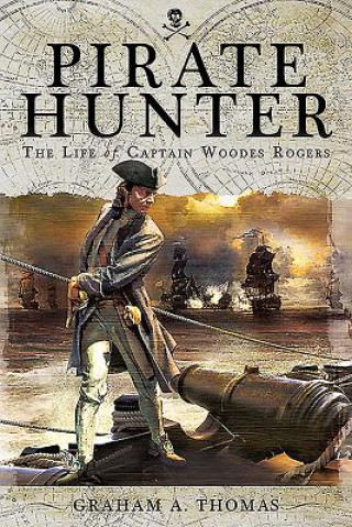 Carte Pirate Hunter: The Life of Captain Woodes Rogers A