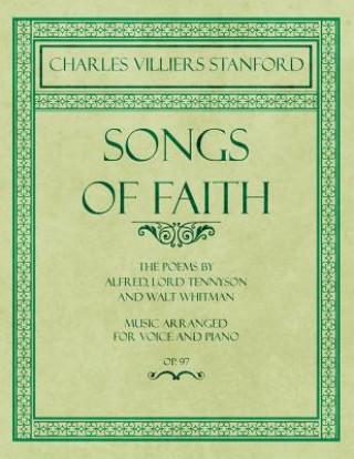 Buch Songs of Faith - The Poems by Alfred, Lord Tennyson and Walt Whitman - Music Arranged for Voice and Piano - Op. 97 Charles Villiers Stanford