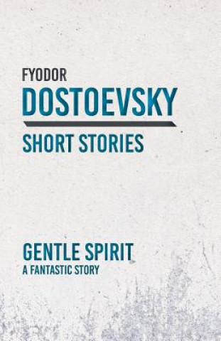 Buch Gentle Spirit; A Fantastic Story Fyodor Dostoevsky