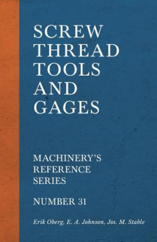 Book Screw Thread Tools and Gages - Machinery's Reference Series - Number 31 Erik Oberg